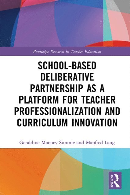 Manfred Lang, Geraldine Mooney Simmie - School-Based Deliberative Partnership as a Platform for Teacher Professionalization and Curriculum Innovation, E-bok
