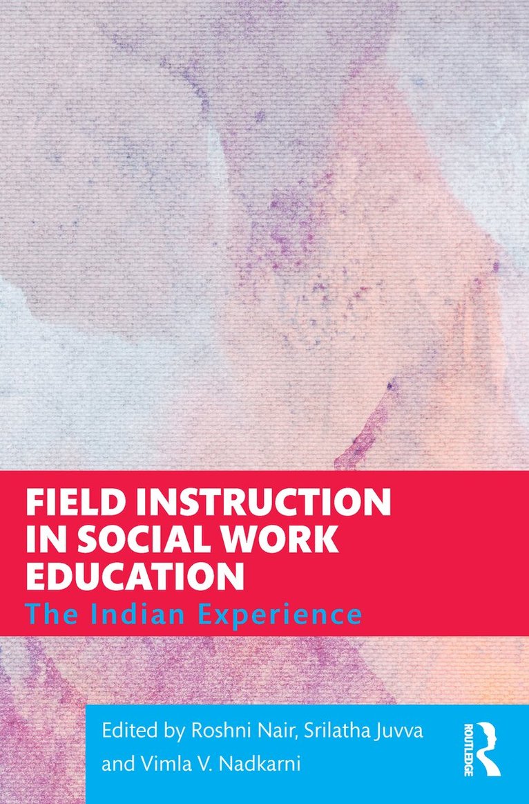 Roshni Nair, Srilatha Juvva, Vimla V. Nadkarni - Field Instruction in Social Work Education, E-bok
