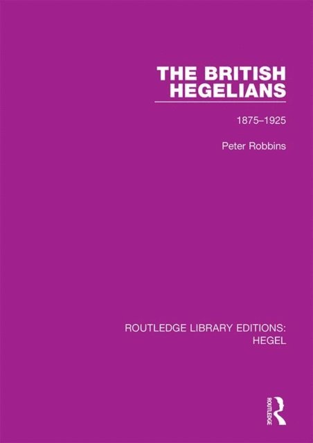 Peter Robbins - British Hegelians, E-bok