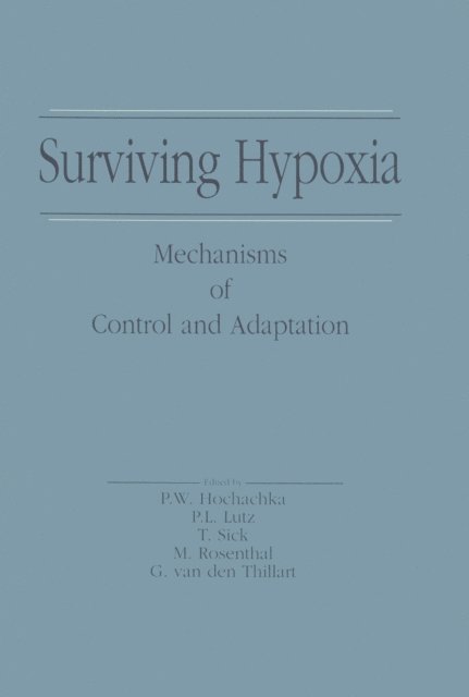 Myron Rosenthal, Thomas J. Sick, Peter L. Lutz, Peter W. Hochachka - Surviving Hypoxia, E-bok