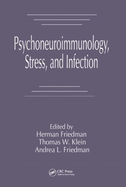Andrea L. Friedman, Thomas W. Klein, Herman Friedman - Psychoneuroimmunology, Stress, and Infection, E-bok