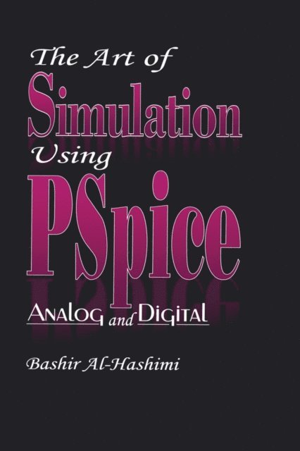 Bashir Al-Hashimi - Art of Simulation Using PSPICEAnalog and Digital, E-bok