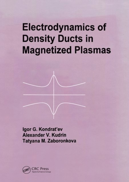 T M Zaboronkova, A V Kudrin, I G Kondratiev - Electrodynamics of Density Ducts in Magnetized Plasmas, E-bok. Tillgänglighet: Lägg i varukorg