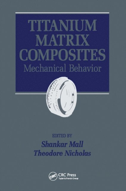 Ted Nichols, Shankar Mall - Titanium Matrix Composites, E-bok