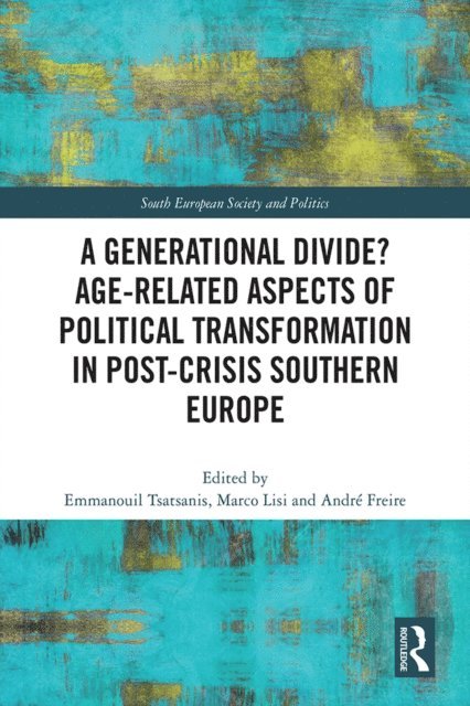 Andre Freire, Marco Lisi, Emmanouil Tsatsanis - Generational Divide? Age-related Aspects of Political Transformation in Post-crisis Southern Europe, E-bok