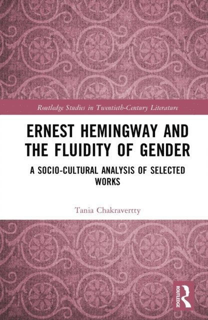 Tania Chakravertty - Ernest Hemingway and the Fluidity of Gender, E-bok