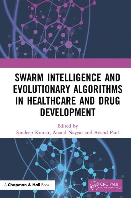 Anand Paul, Anand Nayyar, Sandeep Kumar - Swarm Intelligence and Evolutionary Algorithms in Healthcare and Drug Development, E-bok