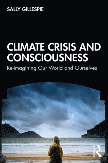 Sally Gillespie - Climate Crisis and Consciousness, E-bok. Tillgänglighet: Lägg i varukorg