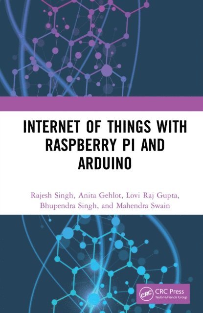 Mahendra Swain, Bhupendra Singh, Lovi Raj Gupta, Anita Gehlot, Rajesh Singh - Internet of Things with Raspberry Pi and Arduino, E-bok