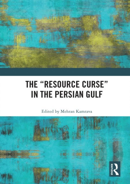 Mehran Kamrava - &quote;Resource Curse&quote; in the Persian Gulf, E-bok
