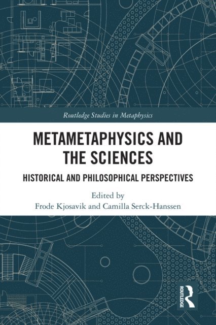 Camilla Serck-Hanssen, Frode Kjosavik - Metametaphysics and the Sciences, E-bok