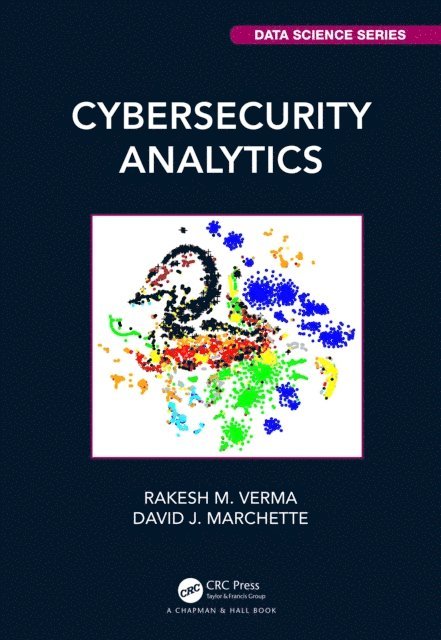 David J. Marchette, Rakesh M. Verma - Cybersecurity Analytics, E-bok