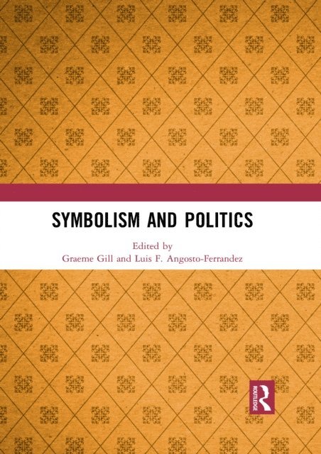 Luis F. Angosto-Ferrandez, Graeme Gill - Symbolism and Politics, E-bok