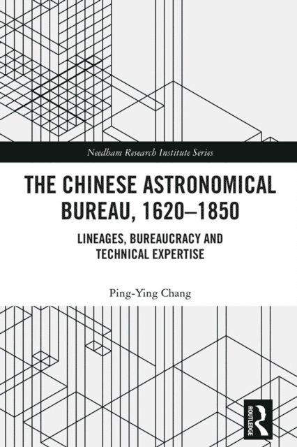 Ping-Ying Chang - Chinese Astronomical Bureau, 1620-1850, E-bok