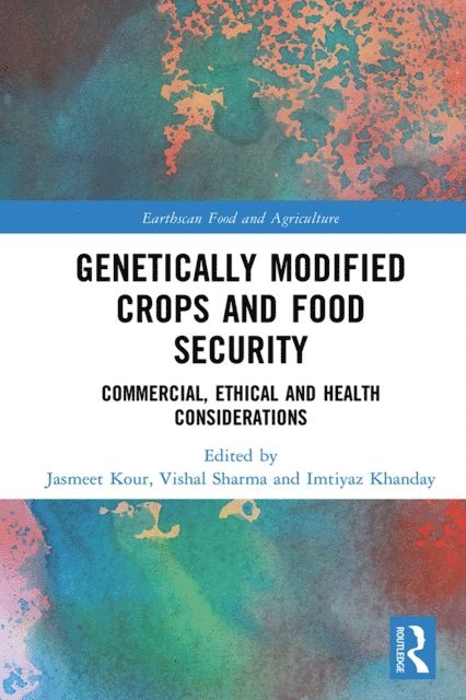 Imtiyaz Khanday, Vishal Sharma, Jasmeet Kour - Genetically Modified Crops and Food Security, E-bok