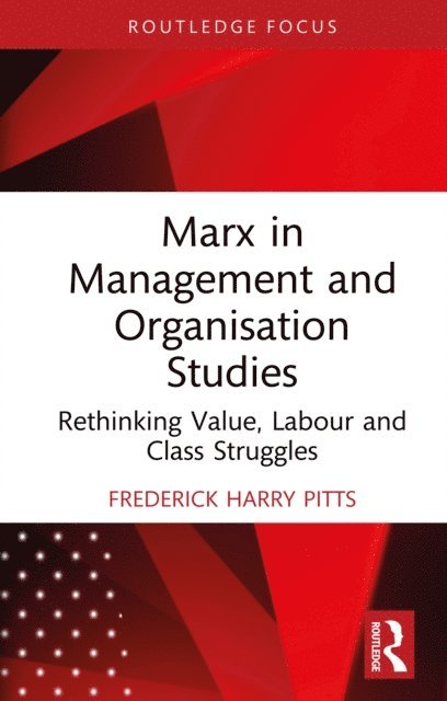 Frederick Harry Pitts - Marx in Management and Organisation Studies, E-bok