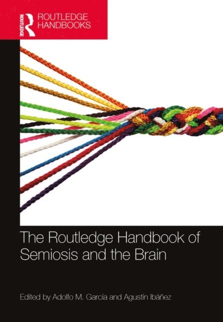 Agustin Ibanez, Adolfo M. Garcia - Routledge Handbook of Semiosis and the Brain, E-bok