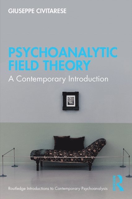 Giuseppe Civitarese - Psychoanalytic Field Theory, E-bok
