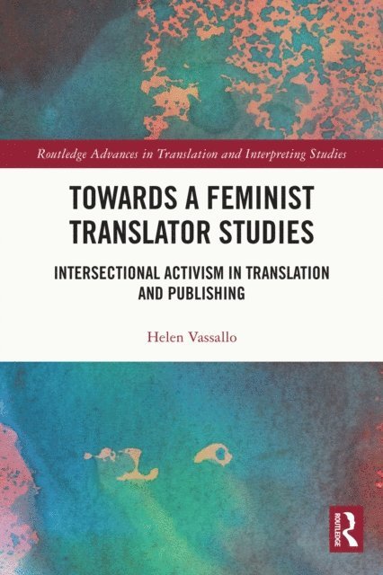 Helen Vassallo - Towards a Feminist Translator Studies, E-bok