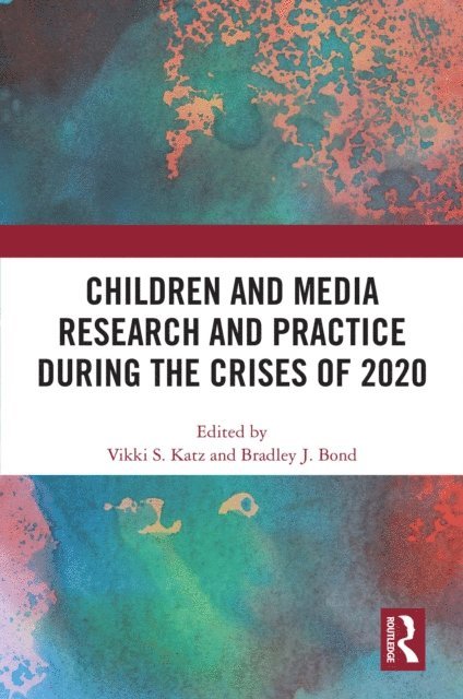 Bradley J. Bond, Vikki S. Katz - Children and Media Research and Practice during the Crises of 2020, E-bok