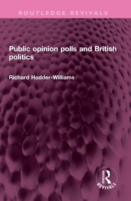Richard Hodder-Williams - Public opinion polls and British politics, E-bok