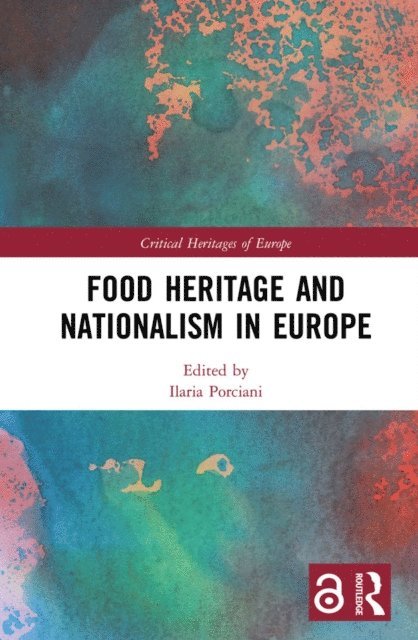 Ilaria Porciani - Food Heritage and Nationalism in Europe, E-bok