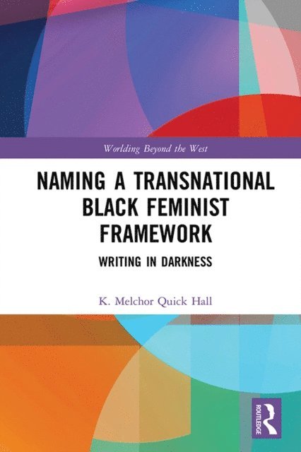 K. Melchor Quick Hall - Naming a Transnational Black Feminist Framework, E-bok
