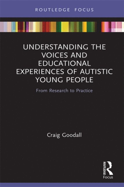 Craig Goodall - Understanding the Voices and Educational Experiences of Autistic Young People, E-bok