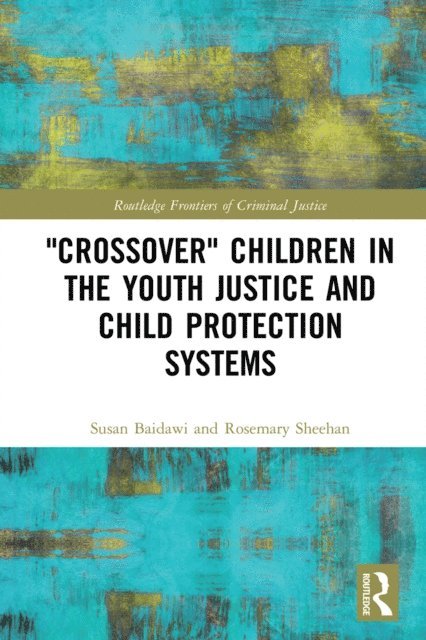 Rosemary Sheehan, Susan Baidawi - 'Crossover' Children in the Youth Justice and Child Protection Systems, E-bok