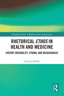 Cathryn Molloy - Rhetorical Ethos in Health and Medicine, E-bok