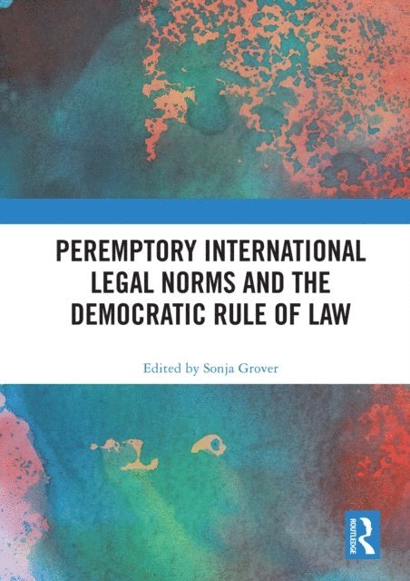 Sonja Grover - Peremptory International Legal Norms and the Democratic Rule of Law, E-bok