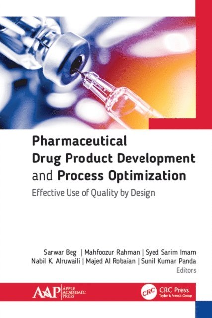 Sunil Kumar Panda, Nabil Alruwaili, Syed Sarim Imam, Mahfoozur Rahman, Majed Al Robaian, Sarwar Beg - Pharmaceutical Drug Product Development and Process Optimization, E-bok