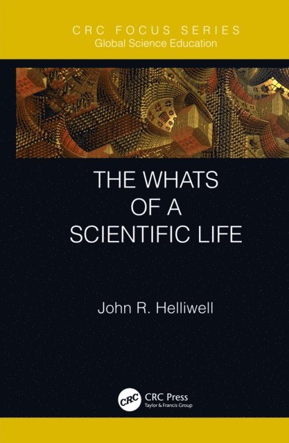 John R. Helliwell - Whats of a Scientific Life, E-bok