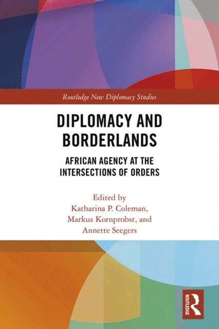Annette Seegers, Markus Kornprobst, Katharina Coleman - Diplomacy and Borderlands, E-bok