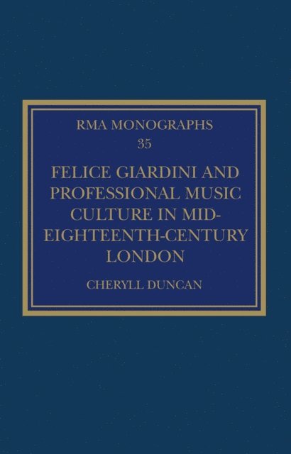 Cheryll Duncan - Felice Giardini and Professional Music Culture in Mid-Eighteenth-Century London, E-bok