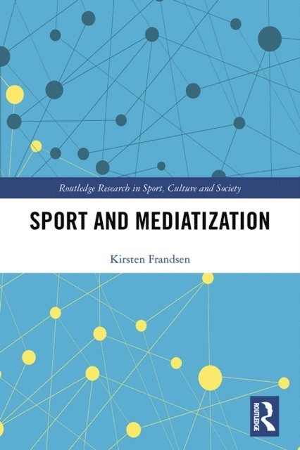 Kirsten Frandsen - Sport and Mediatization, E-bok