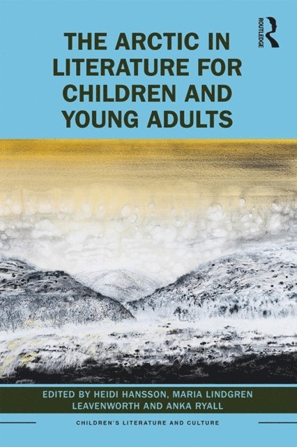 Anka Ryall, Maria Leavenworth, Heidi Hansson - Arctic in Literature for Children and Young Adults, E-bok