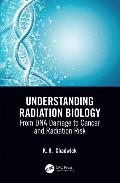 Kenneth Chadwick - Understanding Radiation Biology, E-bok
