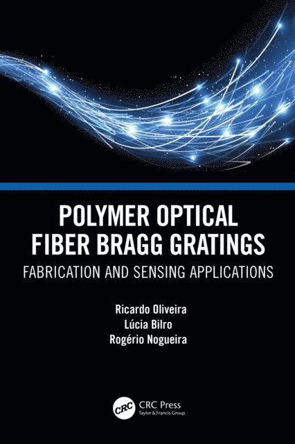 Rogerio Nogueira, Lucia Maria Botas Bilro, Ricardo Oliveira - Polymer Optical Fiber Bragg Gratings, E-bok
