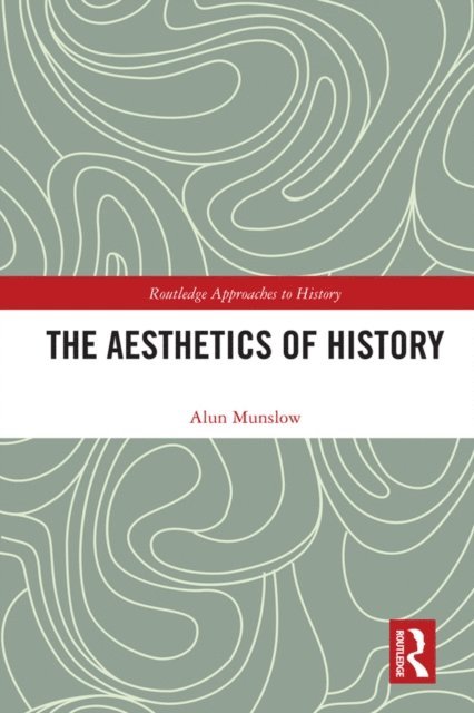 Alun Munslow - Aesthetics of History, E-bok
