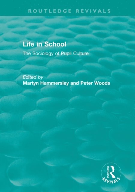 Peter Woods, Martyn Hammersley - Life in School, E-bok