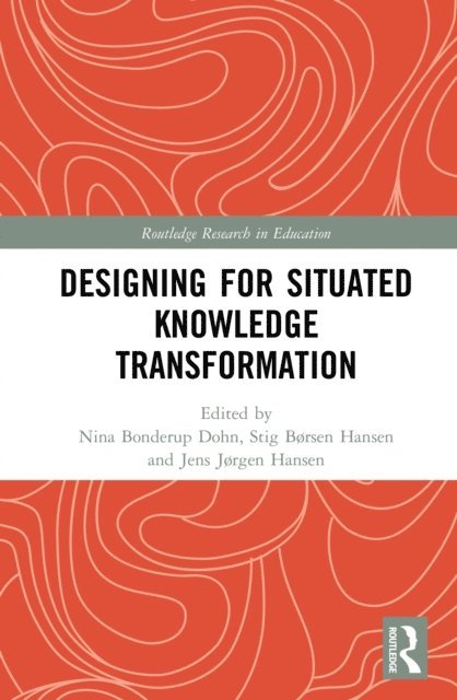 Jens Jorgen Hansen, Stig Borsen Hansen, Nina Bonderup Dohn - Designing for Situated Knowledge Transformation, E-bok