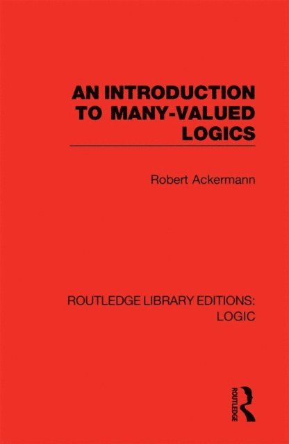 Robert Ackermann - Introduction to Many-valued Logics, E-bok