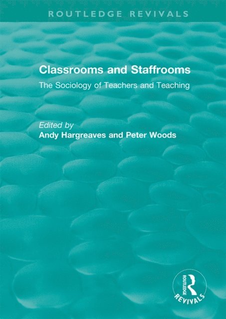 Peter Woods, Andy Hargreaves - Classrooms and Staffrooms, E-bok