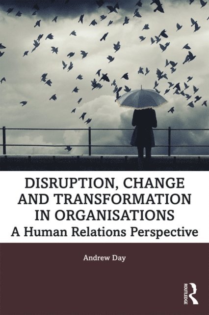 Andrew Day - Disruption, Change and Transformation in Organisations, E-bok