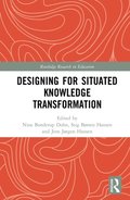 Designing for Situated Knowledge Transformation