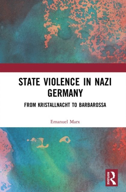 Emanuel Marx - State Violence in Nazi Germany, E-bok