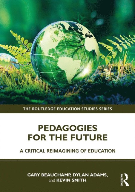 Kevin Smith, Dylan Adams, Gary Beauchamp - Pedagogies for the Future, E-bok