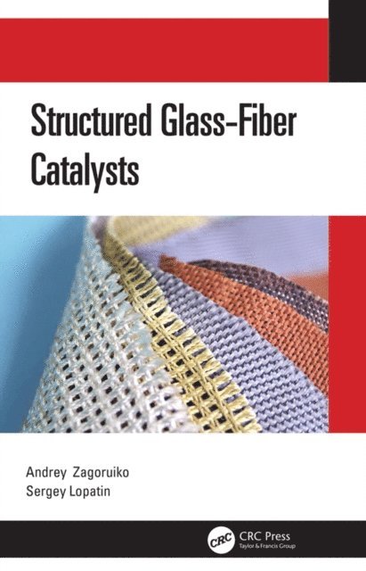 Sergey Lopatin, Andrey Zagoruiko - Structured Glass-Fiber Catalysts, E-bok