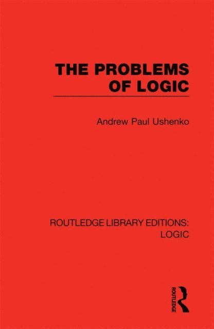 Andrew Paul Ushenko - Problems of Logic, E-bok